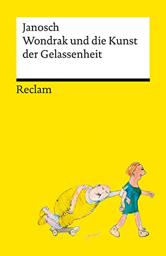 Wondrak und die Kunst der Gelassenheit | Philosophische Lebensweisheiten von Janoschs Kultfigur Herrn Wondrak | Reclams Universal-Bibliothek: Janosch - 14404 Wondrak und die Kunst der Gelassenheit | Philosophische Lebensweisheiten von Janoschs Kultfigur Herrn Wondrak | Reclams Universal-Bibliothek: Janosch - 14404