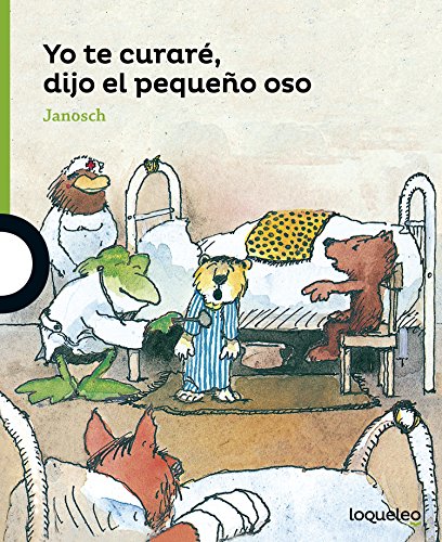 Yo te curaré, dijo el pequeño oso: La historia de como una vez el pequeno tigre estuvo enfermo Yo te curaré, dijo el pequeño oso: La historia de como una vez el pequeno tigre estuvo enfermo