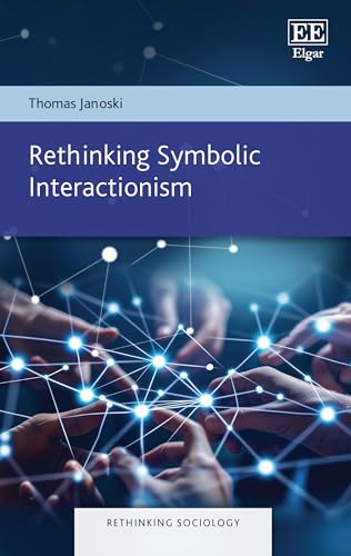 Rethinking Symbolic Interactionism (Rethinking Sociology) von Edward Elgar Publishing Ltd