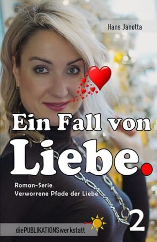 Ein Fall von Liebe.: Verworrene Pfade der Liebe. von Independently published