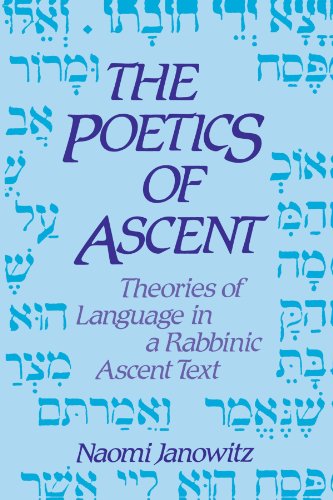 The Poetics of Ascent: Theories of Language in a Rabbinic Ascent Text (Suny Series in Judaica : Hermeneutics, Mysticism, and Culture) (Suny Series in Judaica, Hermeneutics, Mysticism and Religion)