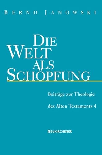 Die Welt als Schöpfung: Beiträge zur Theologie des Alten Testaments 4