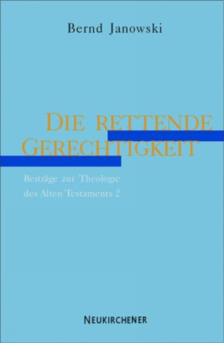 Die rettende Gerechtigkeit: Beiträge zur Theologie des Alten Testaments 2