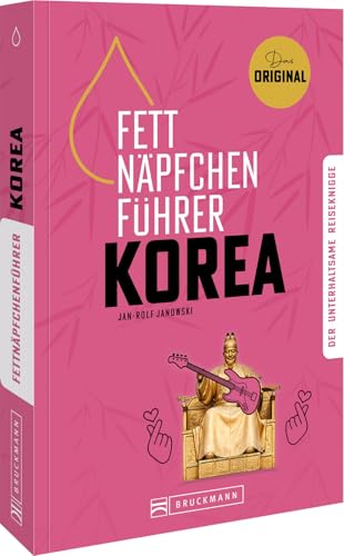 Fettnäpfchenführer Korea: Der unterhaltsame Reiseknigge - das Original von Bruckmann Verlag GmbH