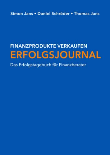 Erfolgsjournal: Das Erfolgstagebuch für Finanzberater von Independently published