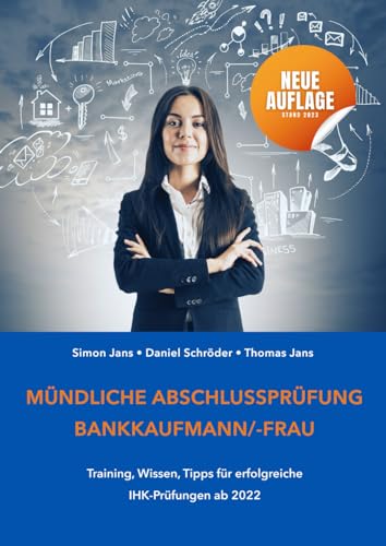 Mündliche Abschlussprüfung Bankkaufmann/-frau: Training, Wissen, Tipps für erfolgreiche IHK-Prüfungen ab 2022 von Independently published
