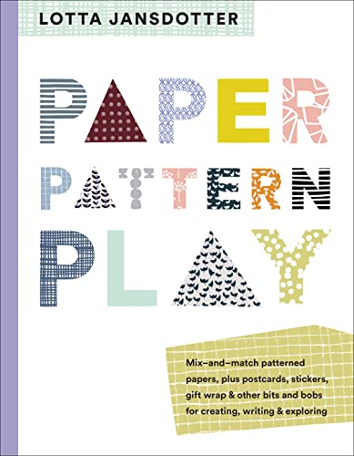 Lotta Jansdotter Paper, Pattern, Play: Mix-and-match Patterned Papers, Plus Postcards, Stickers, Gift Wrap & Other Bits and Bobs for Creating, Writing & Exploring