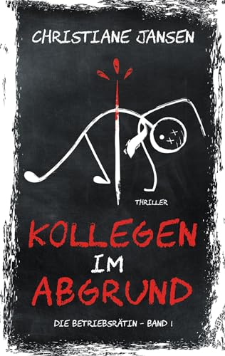 Kollegen im Abgrund: Die Betriebsrätin - Band 1