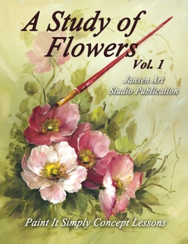 B5016 A Study of Flowers: Paint It Simply Concept Lessons von CreateSpace Independent Publishing Platform
