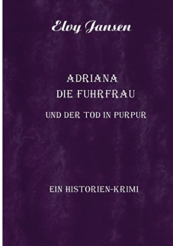 Adriana die Fuhrfrau und der Tod in purpur