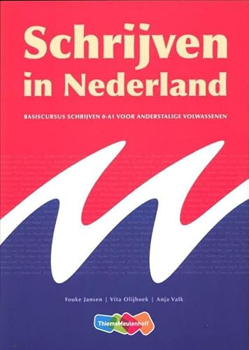 Schrijven in Nederland: basiscursus schrijven 0-A1 voor anderstalige volwassenen von ThiemeMeulenhoff