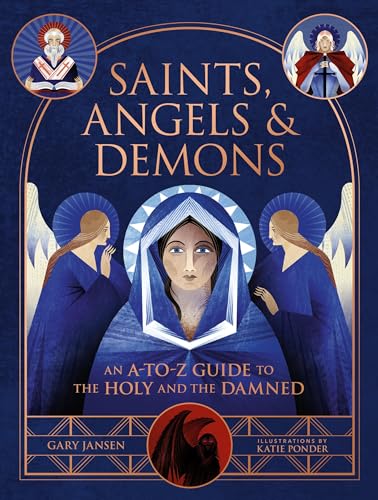 Saints, Angels & Demons: An A-to-Z Guide to the Holy and the Damned von Black Dog & Leventhal Publishers