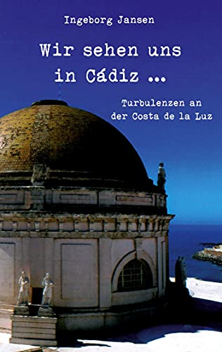 Wir sehen uns in Cádiz ...: Turbulenzen an der Costa de la Luz
