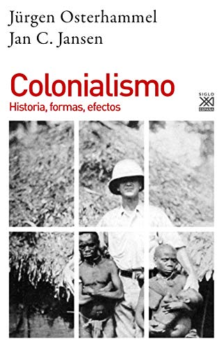 Colonialismo: Historia, formas, efectos von Siglo XXI de España Editores, S.A.