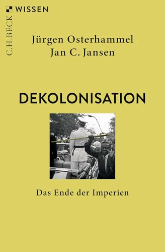 Dekolonisation: Das Ende der Imperien (C.H.BECK Wissen) von C.H.Beck