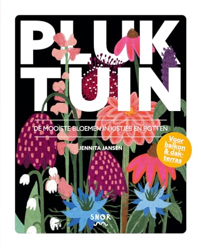 Pluktuin: de mooiste bloemen in kistjes en potten von Snor, Uitgeverij