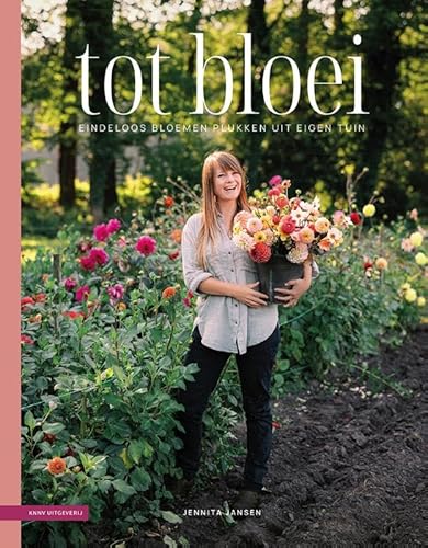 Tot bloei: Eindeloos bloemen plukken uit eigen tuin von KNNV Uitgeverij