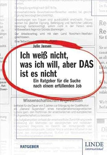 Ich weiß nicht, was ich will, aber DAS ist es nicht. Ein Ratgeber für die Suche nach einem erfüllten Job: Ein Ratgeber für die Suche nach einem erfüllenden Job
