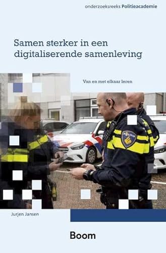 Samen sterker in een digitaliserende samenleving: Van en met elkaar leren (Onderzoeksreeks Politieacademie) von Boom criminologie