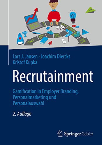 Recrutainment: Gamification in Employer Branding, Personalmarketing und Personalauswahl Recrutainment: Gamification in Employer Branding, Personalmarketing und Personalauswahl