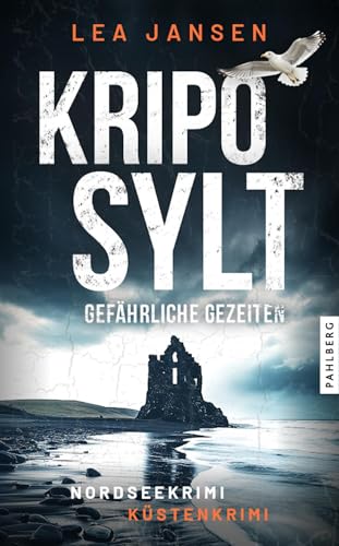 KRIPO SYLT - Gefährliche Gezeiten: Nordseekrimi Küstenkrimi (Petersen & Schiller ermitteln) von Pahlberg Verlag