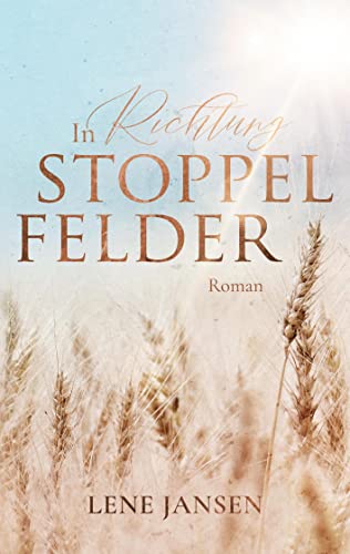 In Richtung Stoppelfelder: Roman