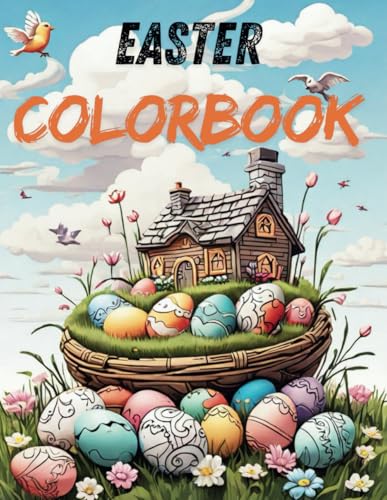 Easter Colorbook: Relaxing and Fun Easter Coloring Book for Kids and Adults – Beautiful Spring Scenes, Bunnies, Eggs & Flowers von Independently published