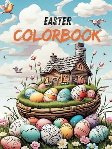 Easter Colorbook: Relaxing and Fun Easter Coloring Book for Kids and Adults – Beautiful Spring Scenes, Bunnies, Eggs & Flowers von Independently published