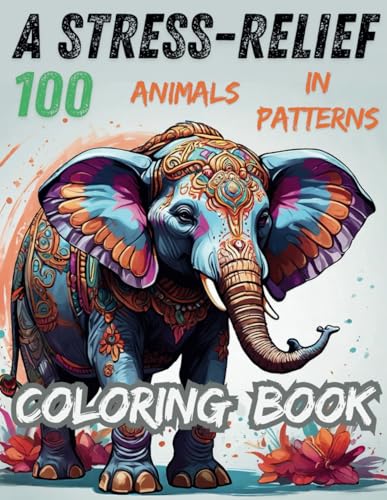 Stress Relief Coloring Book: Animals in Patterns: Collection Mandala and Floral Art (Mindful Moments – Adult Coloring Series, Creativity, calm, and color – one mindful page at a time.) von Independently published