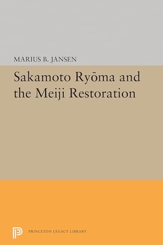 Sakamato Ryoma and the Meiji Restoration (Princeton Legacy Library) von Princeton University Press