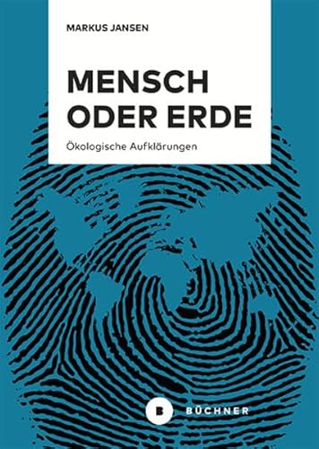 Mensch oder Erde: Ökologische Aufklärungen