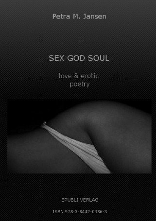SEX GOD SOUL - love & erotic poetry: erotische Poesie von epubli