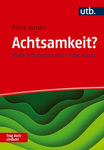 Achtsamkeit? Frag doch einfach!: Klare Antworten aus erster Hand von UTB GmbH