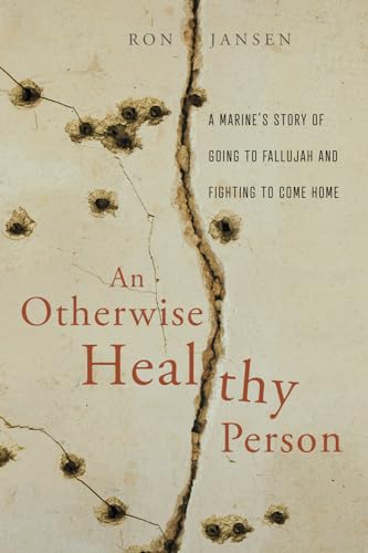 An Otherwise Healthy Person: A Marine's Story of Going to Fallujah and Fighting to Come Home von Credo House Publishers