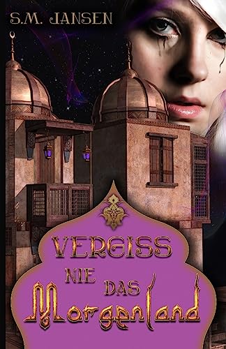 Vergiss nie das Morgenland: Frauenroman (Die Morgenland-Reihe, Band 2) von CREATESPACE