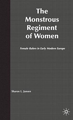 The Monstrous Regiment of Women: Female Rulers in Early Modern Europe (Queenship and Power) von MACMILLAN