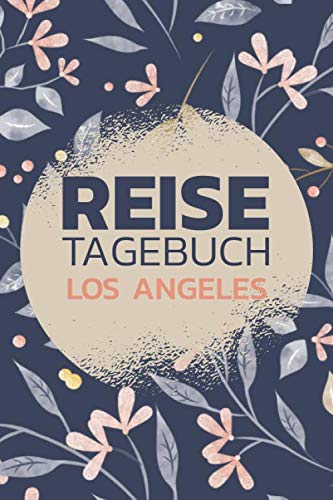 Reisetagebuch Los Angeles: Reisebuch mit vorgedruckten Seiten zum Ausfüllen und selbst gestalten - Reisetagebuch, Travelbook und Notizbuch für den Los Angeles Urlaub von Independently published