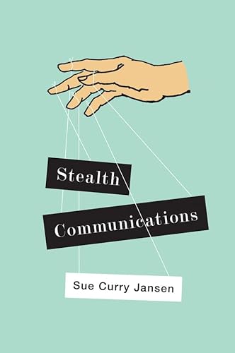Stealth Communications: The Spectacular Rise of Public Relations von Polity