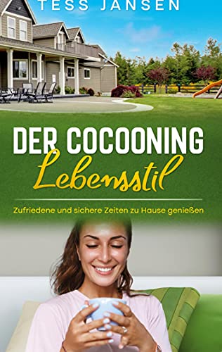 Der Cocooning Lebensstil: Zufriedene und sichere Zeiten zu Hause geniessen