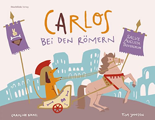 Carlos bei den Römern: Salve, Augusta Treverorum! von Buchfink Verlag