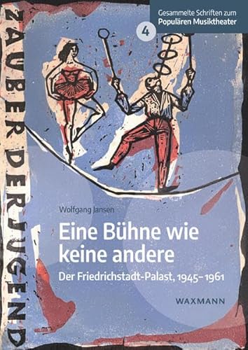 Eine Bühne wie keine andere: Der Friedrichstadt-Palast, 1945–1961 (Gesammelte Schriften zum Populären Musiktheater) von Waxmann