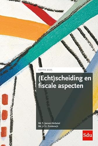 (Echt)scheiding en fiscale aspecten. Editie 2025 von Sdu