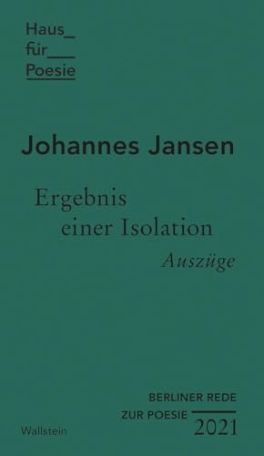 Ergebnis einer Isolation: Auszüge (Berliner Rede zur Poesie)