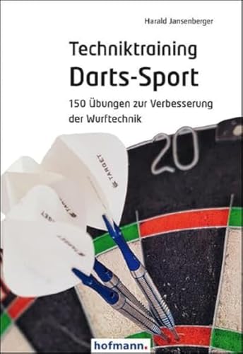 Techniktraining Darts-Sport: 150 Übungen zur Verbesserung der Wurftechnik von Hofmann-Verlag GmbH & Co. KG