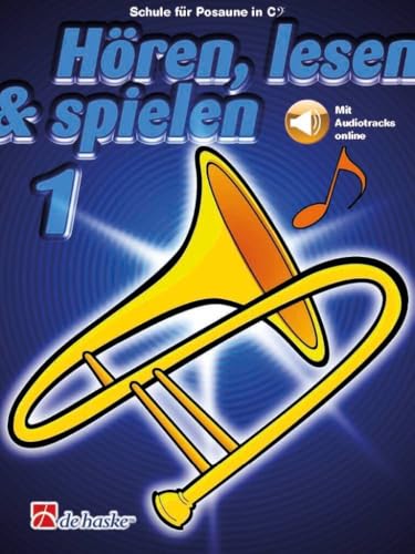 Hören, lesen & spielen 1 Posaune in C BC. Enthält Online-Audio: Schule für Posaune in C BC. Mit Audiotracks online