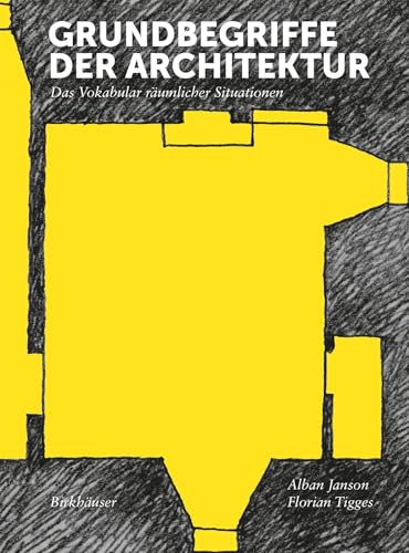 Grundbegriffe der Architektur: Das Vokabular räumlicher Situationen von Birkhauser