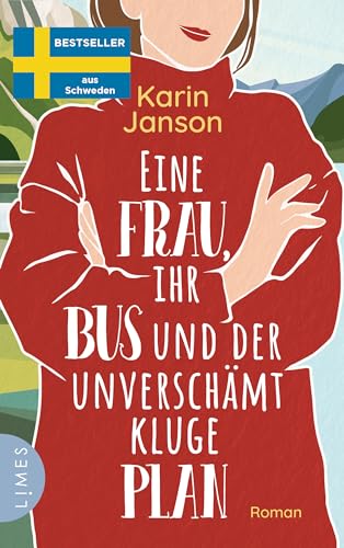 Eine Frau, ihr Bus und der unverschämt kluge Plan: Roman - Der Feelgood-Bestseller aus Schweden