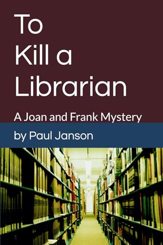 To Kill a Librarian: A Joan and Frank Mystery von JM Publishing
