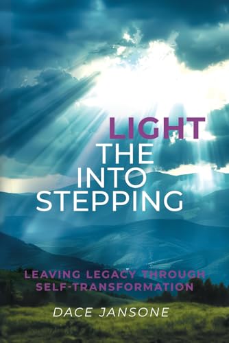 Stepping Into the Light: Leaving Legacy Through Self-Transformation von selfpublishing.com