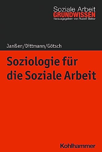 Soziologie für die Soziale Arbeit (Grundwissen Soziale Arbeit, 46, Band 46) von W. Kohlhammer GmbH